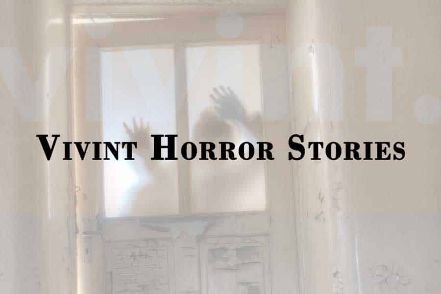 Vivint Horror Stories