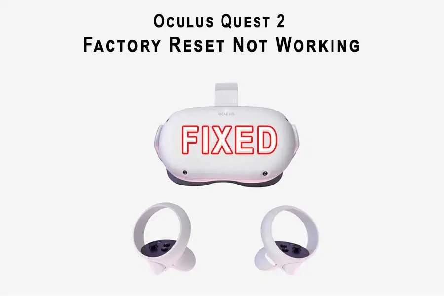 Oculus Quest 2 Factory Reset Not Working 1