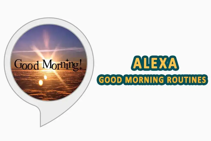 Alexa Good Morning Routines