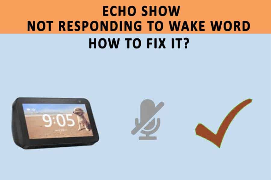 Echo Show Not Responding To Wake Word