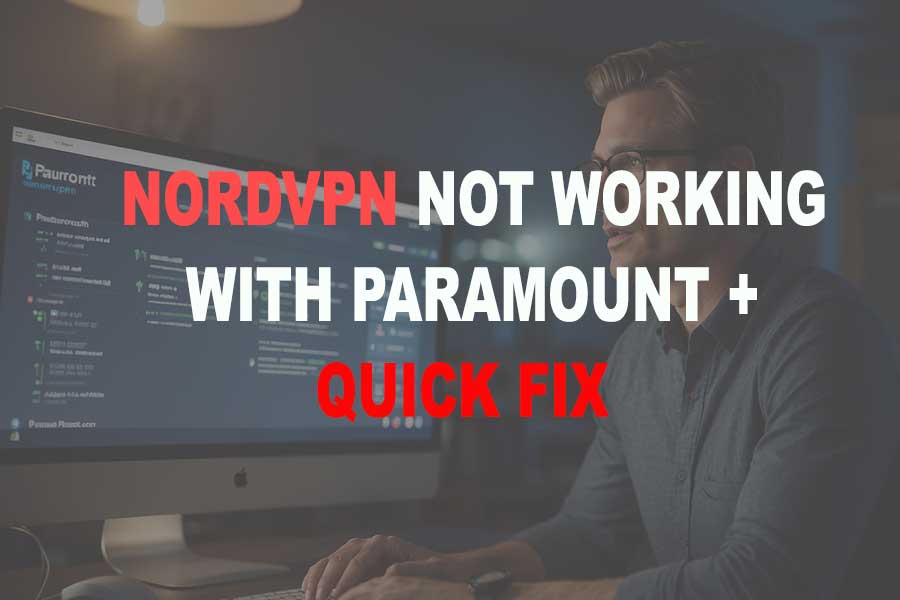 NordVPN Not Working With Paramount+